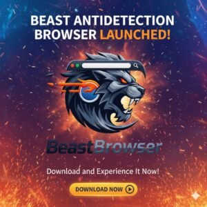 🚀 Beast Browser – The Ultimate Anti-Detection Browser for Secure & Anonymous Browsing 🦾